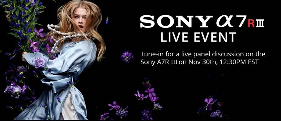 Sony A7R III Live Event on Thursday November 30th